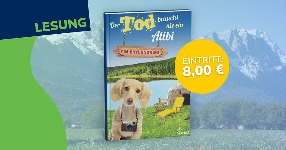 Ankündigungsgrafik zur Lesung mit Susanne Hanika mit dem Buchcover „Der Tod braucht nie ein Alibi“ vor einer bayerischen Berglandschaft sowie dem Hinweis auf einen Eintrittspreis von 8 Euro.